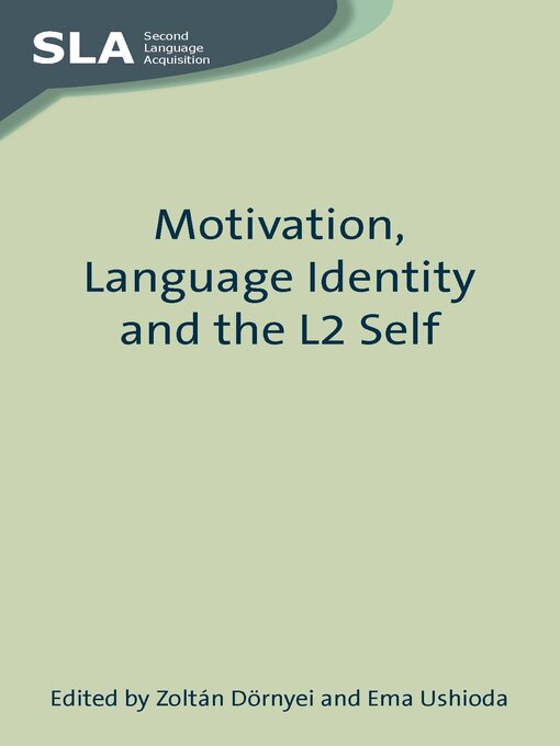 Title details for Motivation, Language Identity and the L2 Self by Zoltán Dörnyei - Wait list